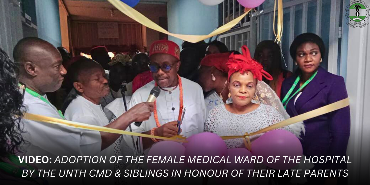 VIDEO ADOPTION OF THE FEMALE MEDICAL WARD OF THE HOSPITAL BY THE UNTH CMD & SIBLINGS IN HONOUR OF THEIR LATE PARENTS