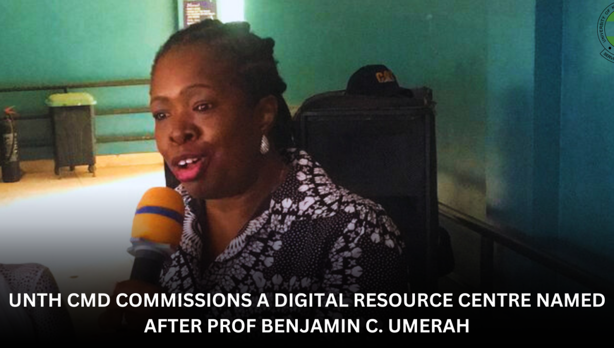 UNTH CMD COMMISSIONS A DIGITAL RESOURCE CENTRE NAMED AFTER PROF BENJAMIN C. UMERAH