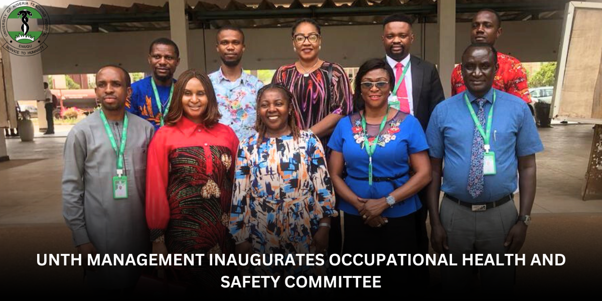 (UNTH MANAGEMENT INAUGURATES OCCUPATIONAL HEALTH AND SAFETY COMMITTEE