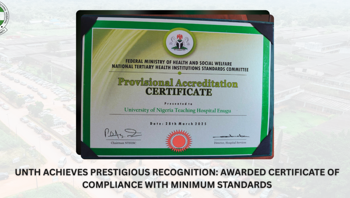 UNTH ACHIEVES PRESTIGIOUS RECOGNITION AWARDED CERTIFICATE OF COMPLIANCE WITH MINIMUM STANDARDS