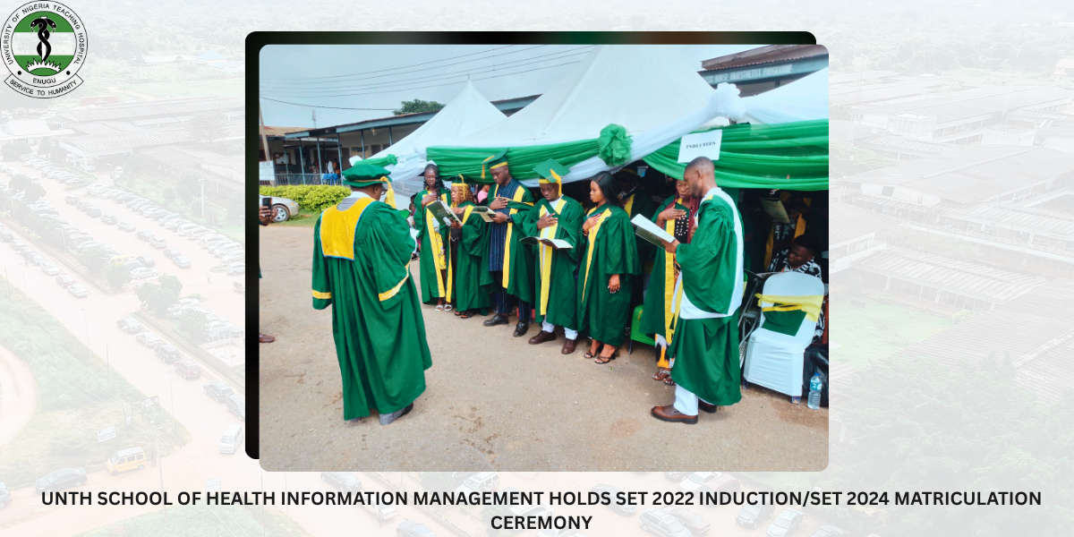 UNTH SCHOOL OF HEALTH INFORMATION MANAGEMENT HOLDS SET 2022 INDUCTIONSET 2024 MATRICULATION CEREMONY
